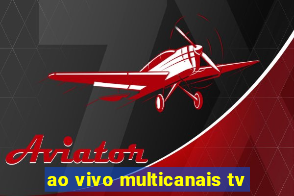 ao vivo multicanais tv